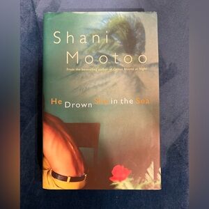He Drown She in the Sea - Shani Mootoo hardcover book